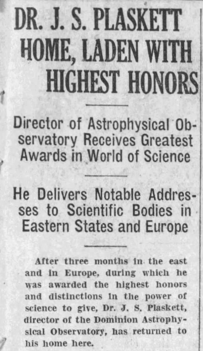 Article de journal :  Dr. J. S. Plaskett home, laden with highest honours. Director of Astrophysical Observatory Receives Greatest Awards in World of Science  (J.S Plaskett est de retour, bardé des plus grands honneurs. Le directeur de l’Observatoire d’astrophysique reçoit les plus grands prix du monde scientifique)