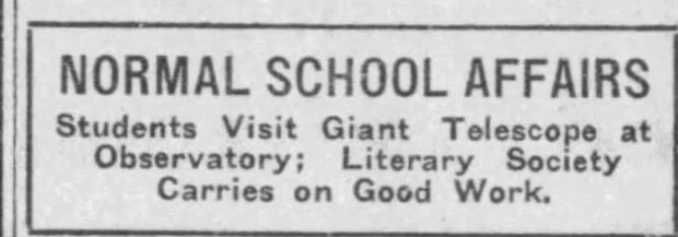 Article de journal : NORMAL SCHOOL AFFAIRS Students Visit Giant Telescope at Observatory; Literary Society Carries on Good Work.  (Des étudiants en affaires de l’école normale visitent le télescope géant à l’Observatoire; la Société de littérature continue ses bonnes œuvres)