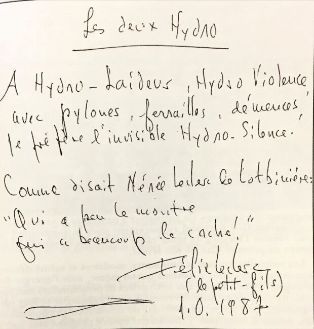 Poème de Félix Leclerc en soutient à Contestention. Il est écrit : « Les deux Hydro. À Hydro-Laideur, Hydro-Violeur, avec pylônes, ferrailles, démesures, je préfère l'invisible Hydro-Silence. Comme disait Nénée Leclerc de Lotbinière :  Qui a peu le montre, qui a beaucoup le cache!. Félix Leclerc (le petit-fils) 1.0.1987 ». 