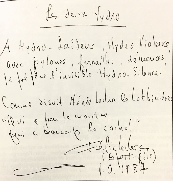 Poème de Félix Leclerc en soutient à Contestention. Il est écrit : « Les deux Hydro. À Hydro-Laideur, Hydro-Violeur, avec pylônes, ferrailles, démesures, je préfère l'invisible Hydro-Silence. Comme disait Nénée Leclerc de Lotbinière : " Qui a peu le montre, qui a beaucoup le cache!". Félix Leclerc (le petit-fils) 1.0.1987 ». 